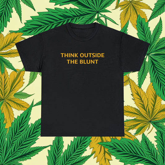 THINK OUTSIDE THE BLUNT Tee